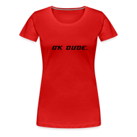 OK DUDE. - Women's T-Shirt - red