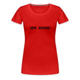 OK DUDE. - Women's T-Shirt - red