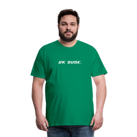 OK DUDE. - Men's T-Shirt - kelly green